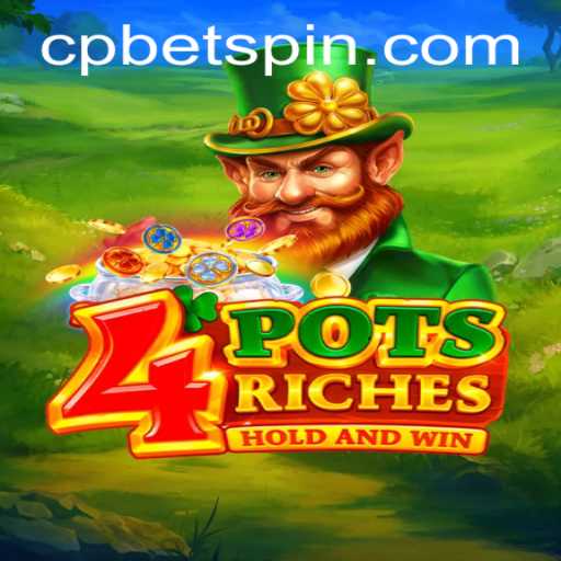 Discover the Thrills of 4potsriches: A New Gaming Sensation by Cpbet